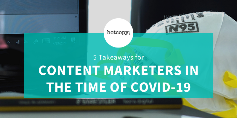 5 Takeaways For Content Marketers in the Time of Covid-19