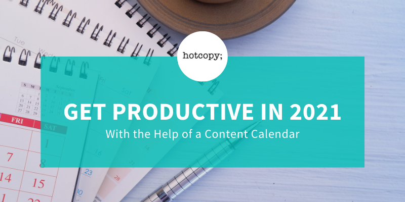 Get Productive in 2021 With The Help of a Content Calendar